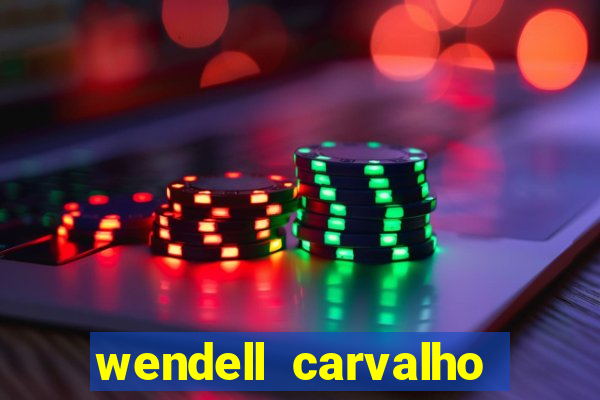 wendell carvalho reclame aqui